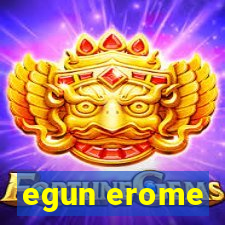 egun erome